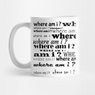 Where am I ? Mug